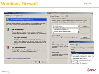 BGA | CEH
@BGASecurity
Windows Firewall
 