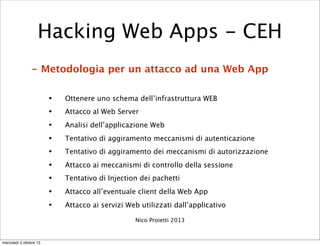 - Metodologia per un attacco ad una Web App
• Ottenere uno schema dell’infrastruttura WEB
• Attacco al Web Server
• Analis...
