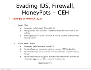 - Tipologie di Firewall (1/2)
• Packet Filter
a. Funziona a livello Network del modello OSI
b. Ogni pacchetto viene analiz...