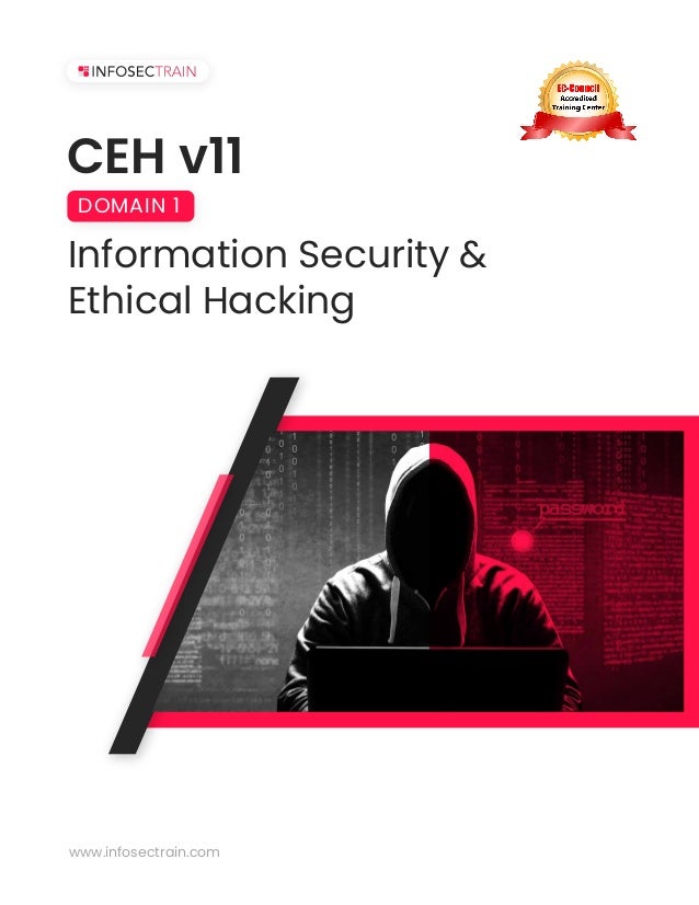 CEH v11
Information Security &
Ethical Hacking
DOMAIN 1
www.infosectrain.com
 