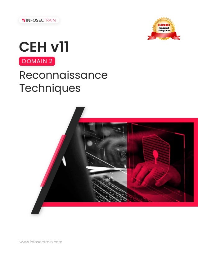 CEH v11
Reconnaissance
Techniques
DOMAIN 2
www.infosectrain.com
 