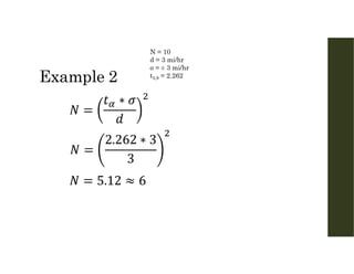 Example 2
N = 10
d = 3 mi/hr
σ = ± 3 mi/hr
t5,9 = 2.262
 