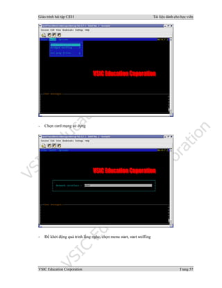 Giáo trình bài tập C|EH Tài liệu dành cho học viên
VSIC Education Corporation Trang 57
- Chọn card mạng sử dụng
- Để khởi động quá trình lắng nghe, chọn menu start, start sniffing
 