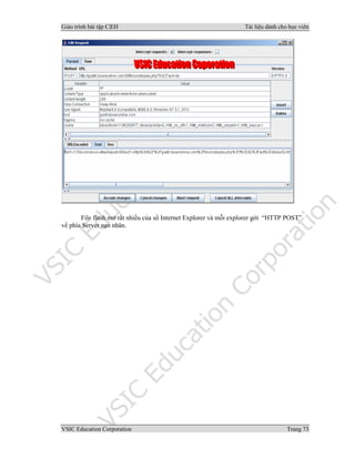 Giáo trình bài tập C|EH Tài liệu dành cho học viên
VSIC Education Corporation Trang 73
File flash mở rất nhiều của sổ Internet Explorer và mỗi explorer gởi “HTTP POST”
về phía Server nạn nhân.
 
