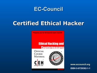 EC-Council Certified Ethical Hacker www.eccouncil.org ISBN 0-9729362-1-1 