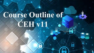 Course Outline of
CEH v11
8
 