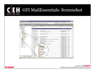 GFI MailEssentials: Screenshot




                                                           Copyright © by EC-Council
EC-Council                      All Rights Reserved. Reproduction is Strictly Prohibited
 