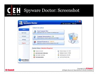 Spyware Doctor: Screenshot




                                                         Copyright © by EC-Council
EC-Council                    All Rights Reserved. Reproduction is Strictly Prohibited
 