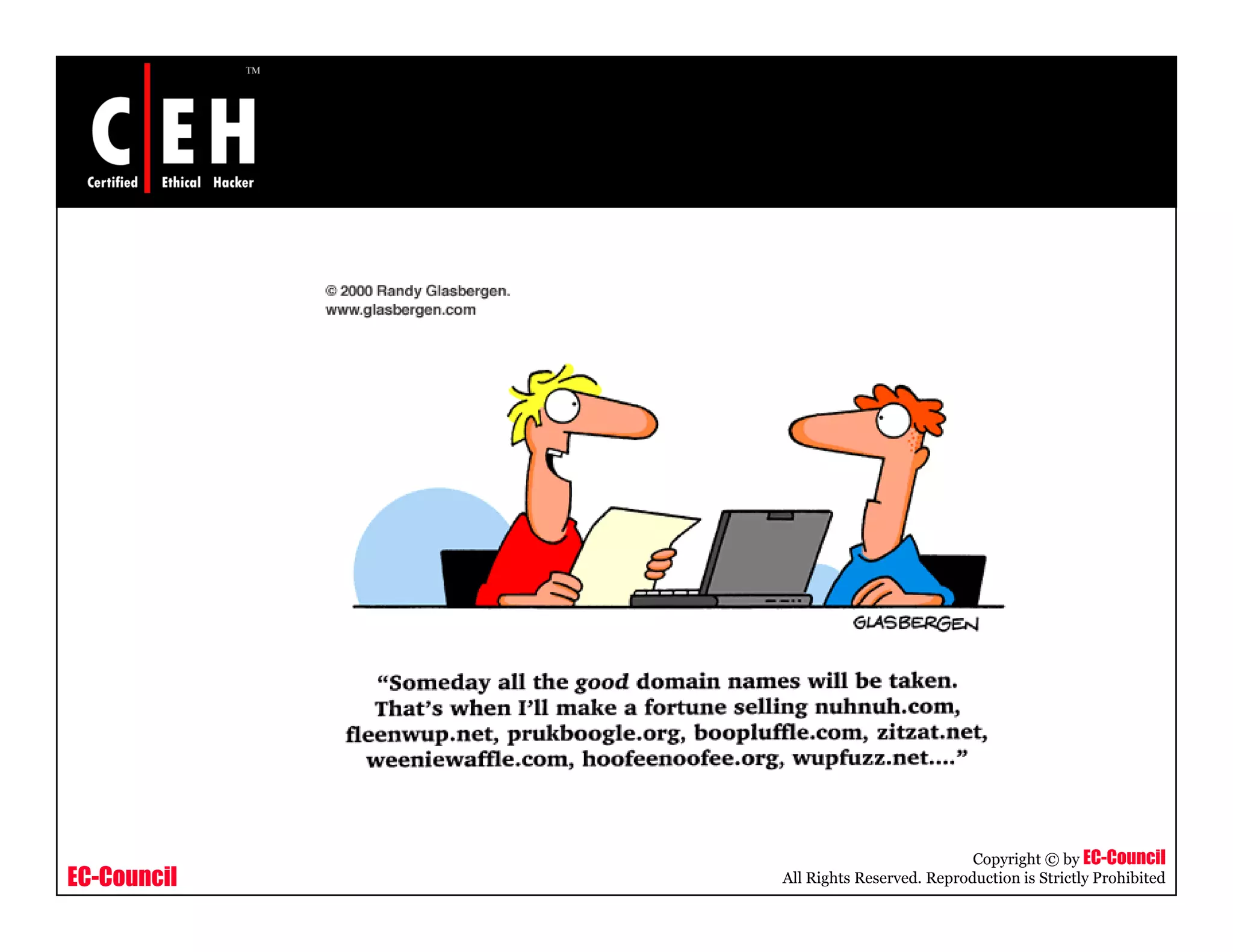 Copyright © by EC-Council
EC-Council   All Rights Reserved. Reproduction is Strictly Prohibited
 