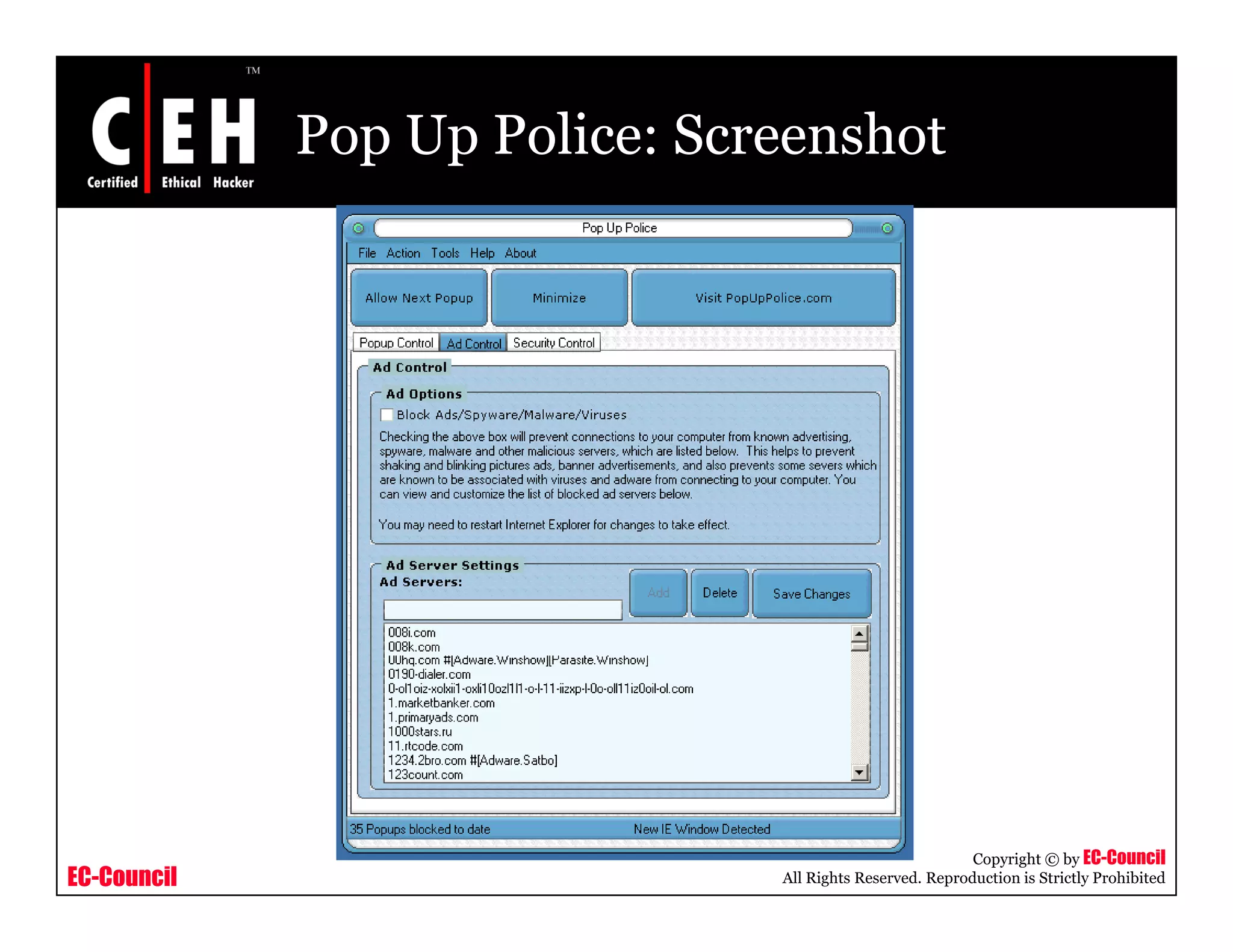 Pop Up Police: Screenshot




                                                          Copyright © by EC-Council
EC-Council                     All Rights Reserved. Reproduction is Strictly Prohibited
 