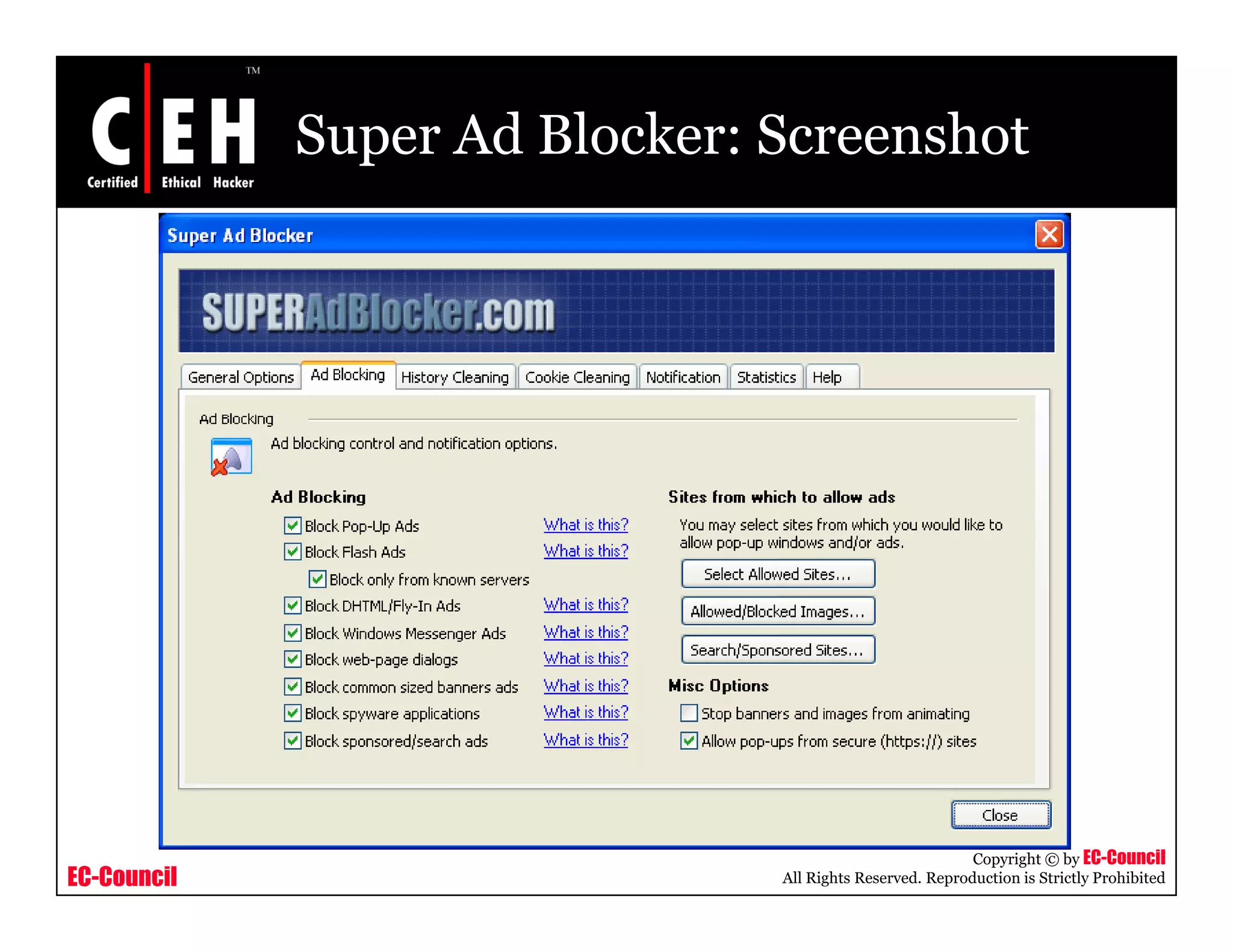 Super Ad Blocker: Screenshot




                                                          Copyright © by EC-Council
EC-Council                     All Rights Reserved. Reproduction is Strictly Prohibited
 