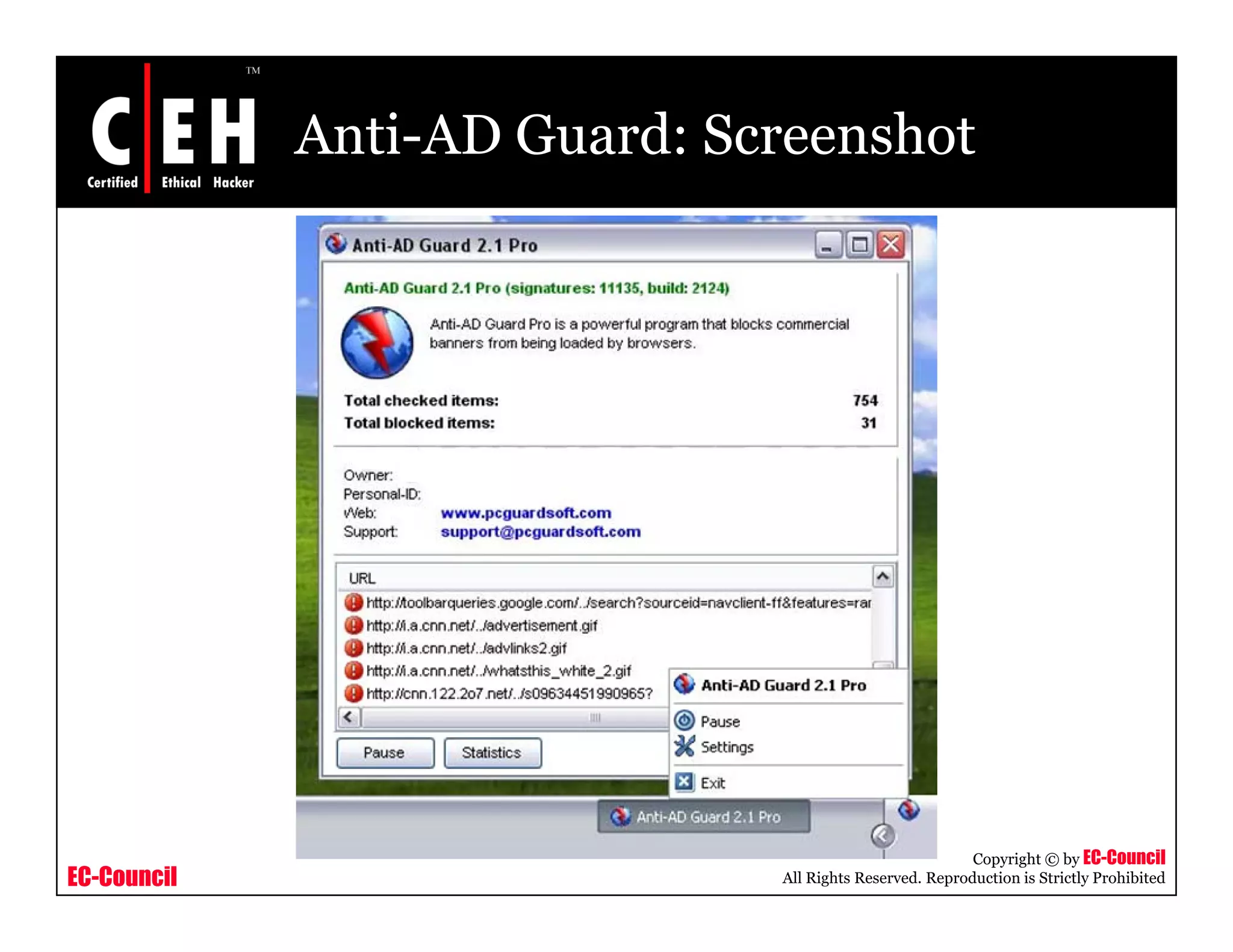 Anti-AD Guard: Screenshot




                                                         Copyright © by EC-Council
EC-Council                    All Rights Reserved. Reproduction is Strictly Prohibited
 