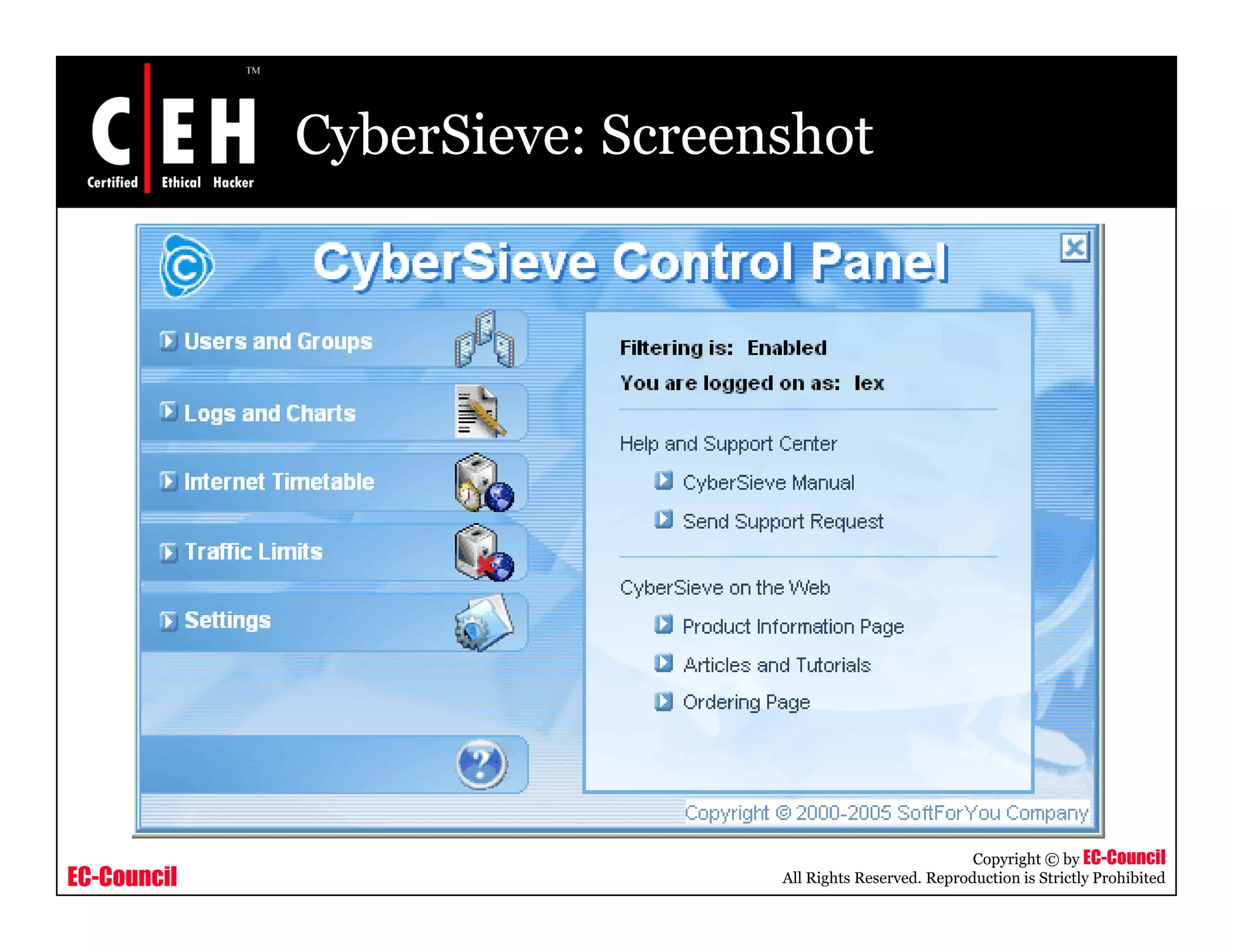 CyberSieve: Screenshot




                                                          Copyright © by EC-Council
EC-Council                     All Rights Reserved. Reproduction is Strictly Prohibited
 