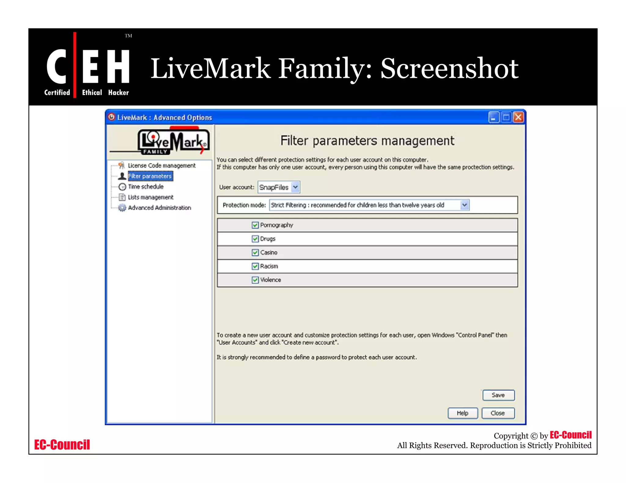 LiveMark Family: Screenshot




                                                          Copyright © by EC-Council
EC-Council                     All Rights Reserved. Reproduction is Strictly Prohibited
 
