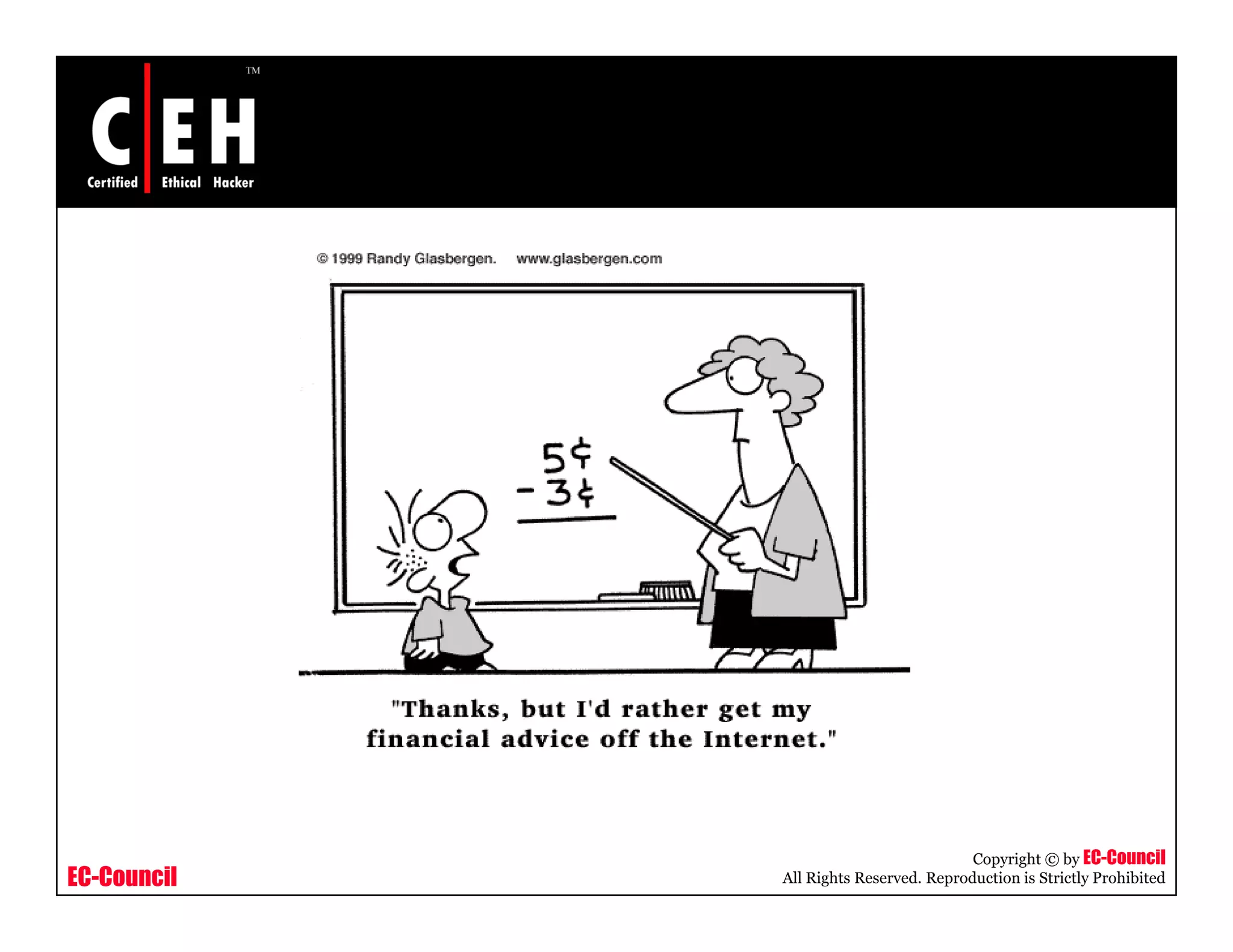 Copyright © by EC-Council
EC-Council   All Rights Reserved. Reproduction is Strictly Prohibited
 