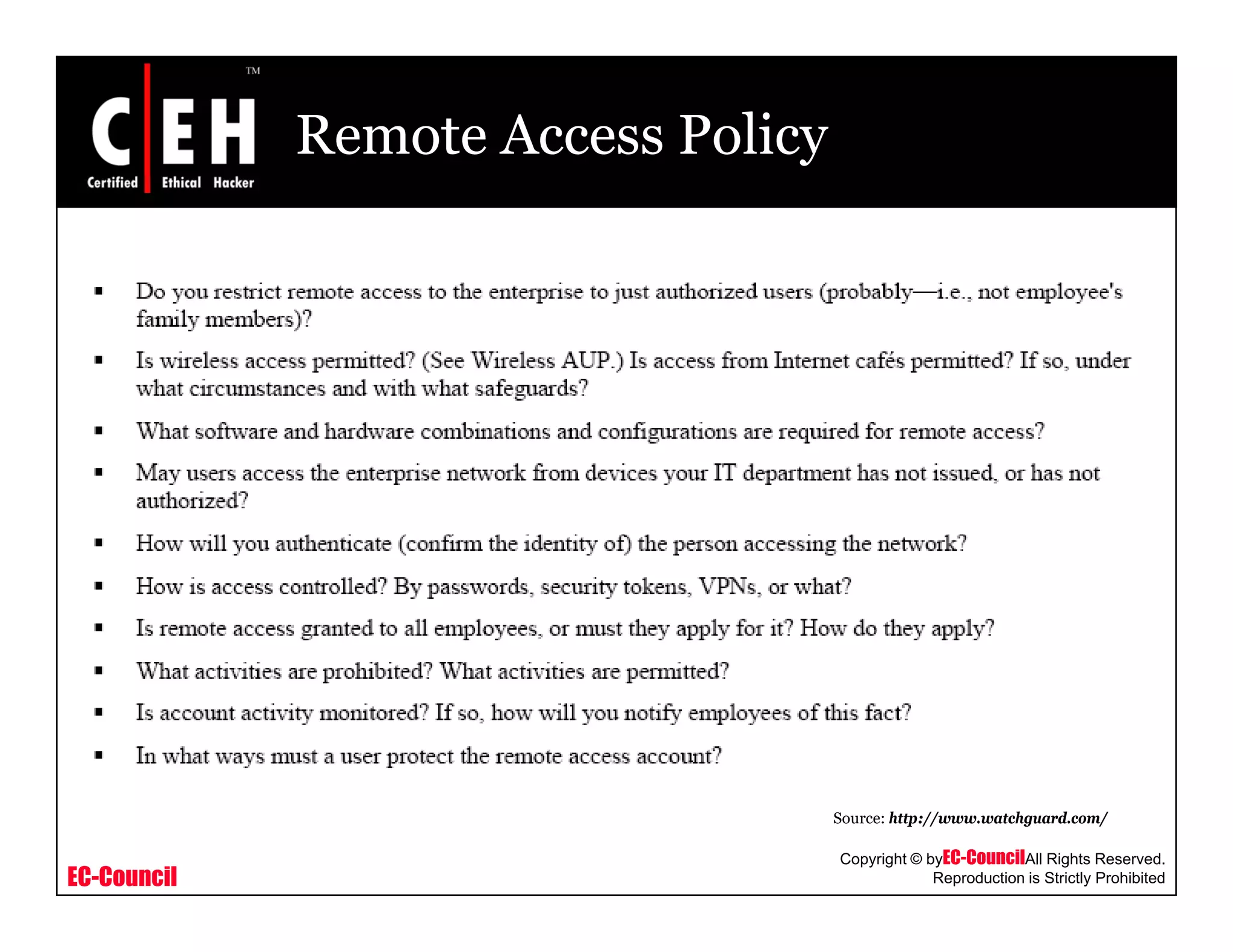 Remote Access Policy
EC-Council
Copyright © byEC-CouncilAll Rights Reserved.
Reproduction is Strictly Prohibited
Source: http://www.watchguard.com/
 