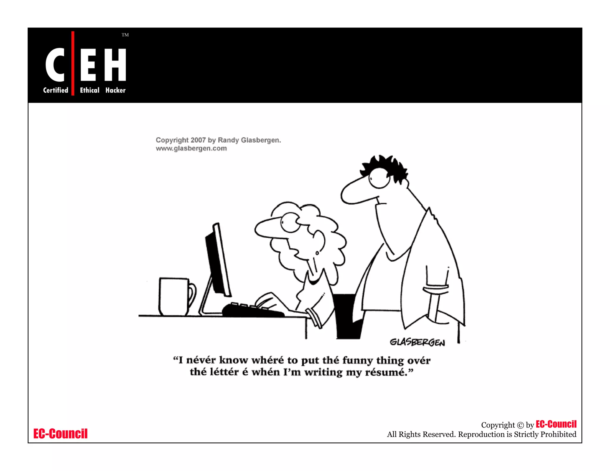 EC-Council
Copyright © by EC-Council
All Rights Reserved. Reproduction is Strictly Prohibited
 