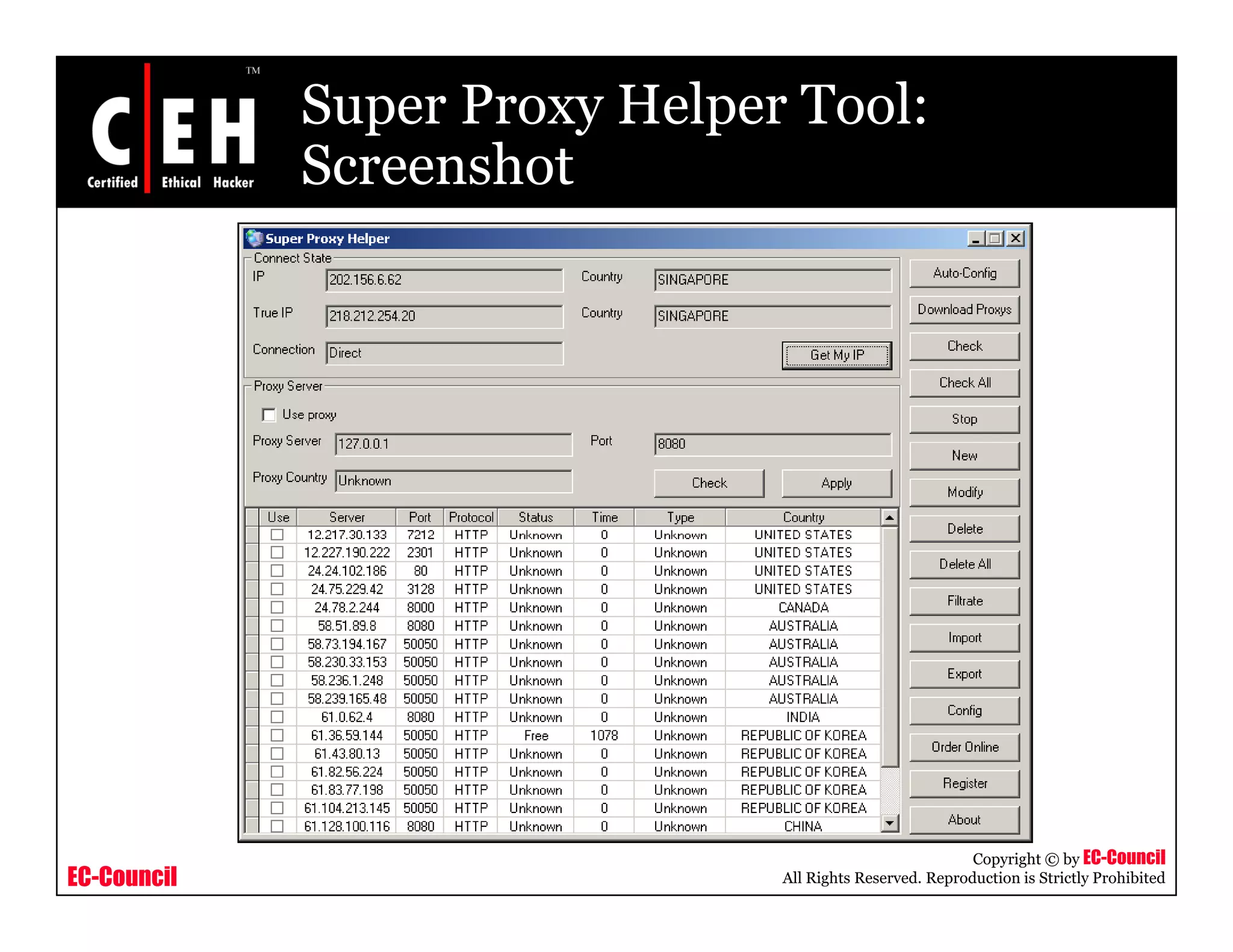 Super Proxy Helper Tool:
ScreenshotScreenshot
EC-Council
Copyright © by EC-Council
All Rights Reserved. Reproduction is Strictly Prohibited
 