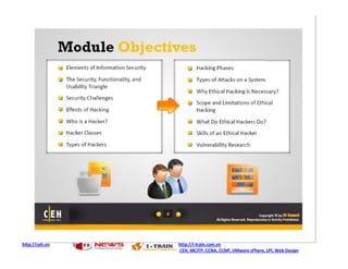 http://ceh.vn   http://i-train.com.vn
                CEH, MCITP, CCNA, CCNP, VMware sPhere, LPI, Web Design
 