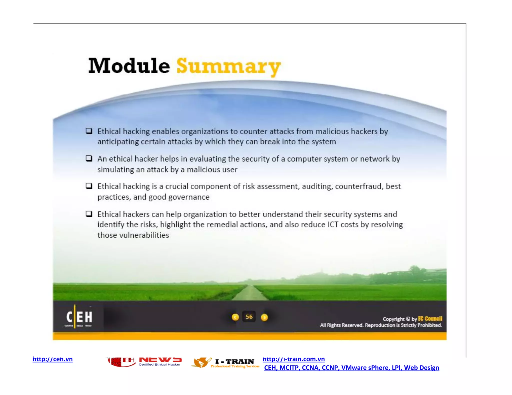 http://ceh.vn http://i-train.com.vn
CEH, MCITP, CCNA, CCNP, VMware sPhere, LPI, Web Design
 