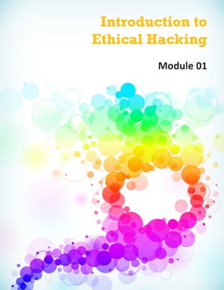 Introduction to
Ethical Hacking
Module 01

 