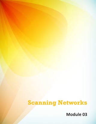 Scanning Networks
Module 03

 