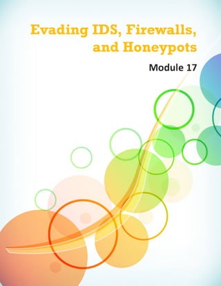 Evading IDS, Firewalls,
and Honeypots
Module 17

 