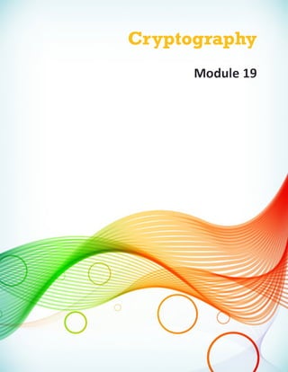 Cryptography
Module 19

 