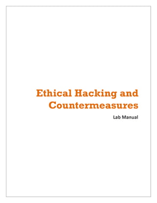 Ethical Hacking and
Countermeasures
Lab Manual
 