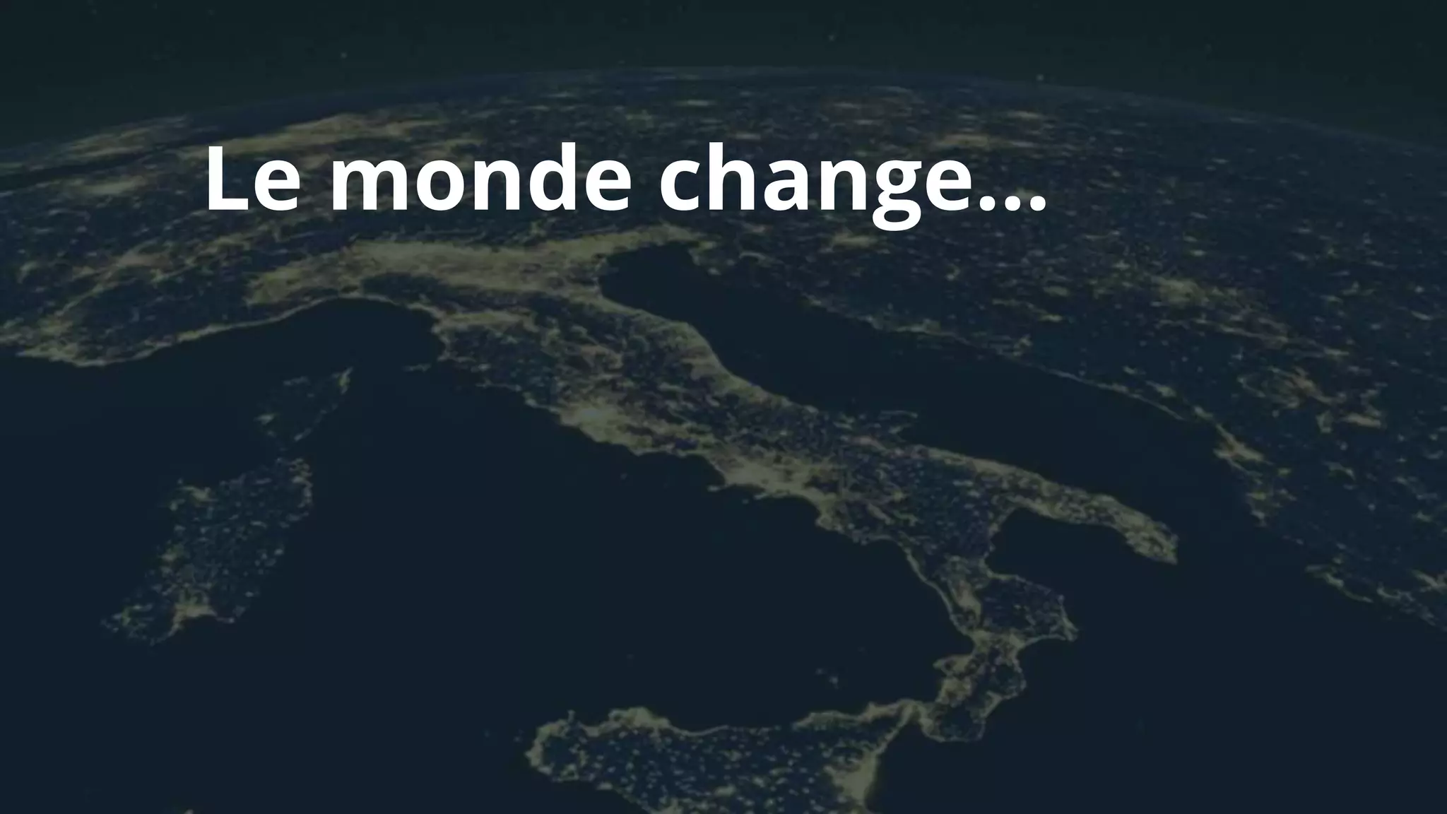 Le monde change…
 