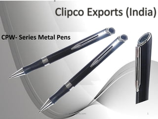 CPW- Series Metal Pens
ssscgifts.com 1
 