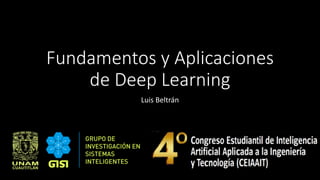 Fundamentos y Aplicaciones
de Deep Learning
Luis Beltrán
 