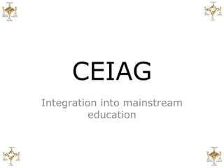 CEIAG Integration into mainstream education 
