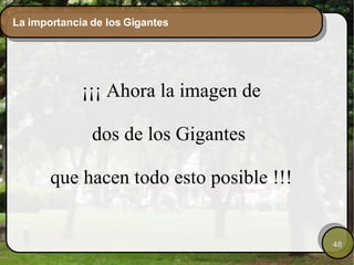 La importancia de los Gigantes  ¡¡¡ Ahora la imagen de   dos de los Gigantes  que hacen todo esto posible !!! 