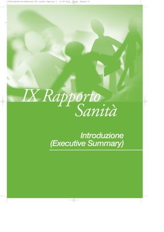 Introduzione
(Executive Summary)
IX Rapporto
Sanità
•2012Indice+Introduzione 58:••Libro Capitolo 1 13-09-2013 15:44 Pagina 33
 