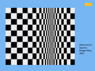 Movement in
Squares,
Bridget Riley,
1961
 