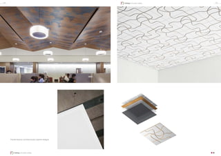 Panels feature architecturally inspired designs
18 19
Ceiling | Acoustic Ceiling
Ceiling | Acoustic Ceiling
 