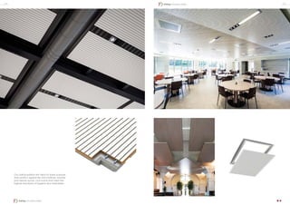 Our ceiling systems are ideal for every purpose.
They protect against fire and moisture, insulate
and absorb sound, cool rooms and meet the
highest standards of hygiene and cleanliness.
16 17
Ceiling | Acoustic Ceiling
Ceiling | Acoustic Ceiling
 