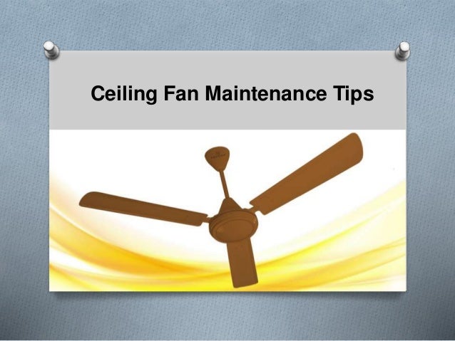 Ceiling Fan Maintenance Tips