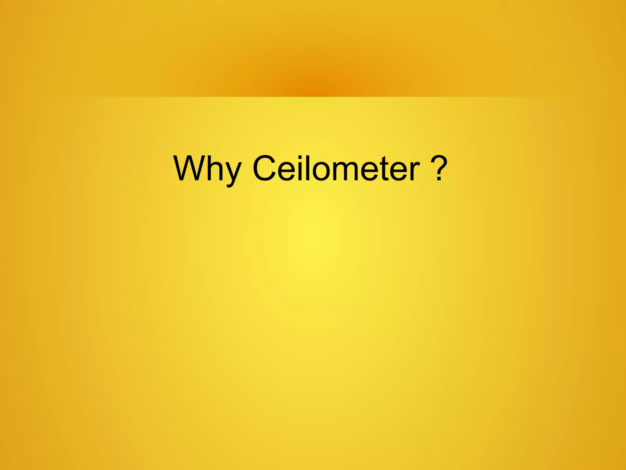 Why Ceilometer ?
 