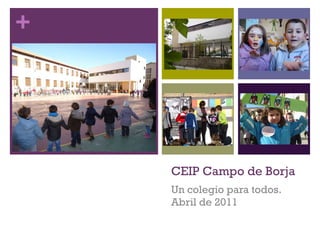 CEIP Campo de Borja Un colegio para todos. Abril de 2011 