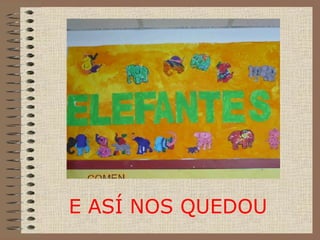E ASÍ NOS QUEDOU 