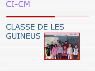 CI-CM CLASSE DE LES GUINEUS 