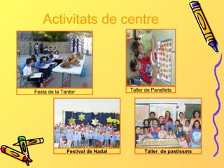 Activitats de centre

Festa de la Tardor

Festival de Nadal

Taller de Panellets

Taller de pastissets

 