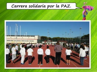 Carrera solidaria por la PAZ.
 