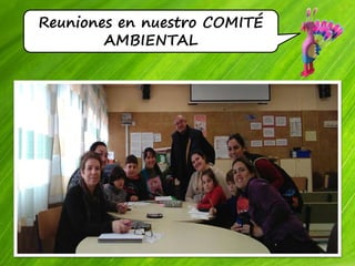 Reuniones en nuestro COMITÉ
AMBIENTAL
 