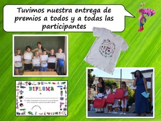 Tuvimos nuestra entrega de
premios a todos y a todas las
participantes
 