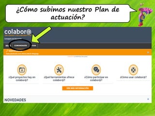 ¿Cómo subimos nuestro Plan de
actuación?
 