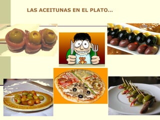 LAS ACEITUNAS EN EL PLATO… 