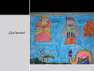 ¡Qué bonito!
 